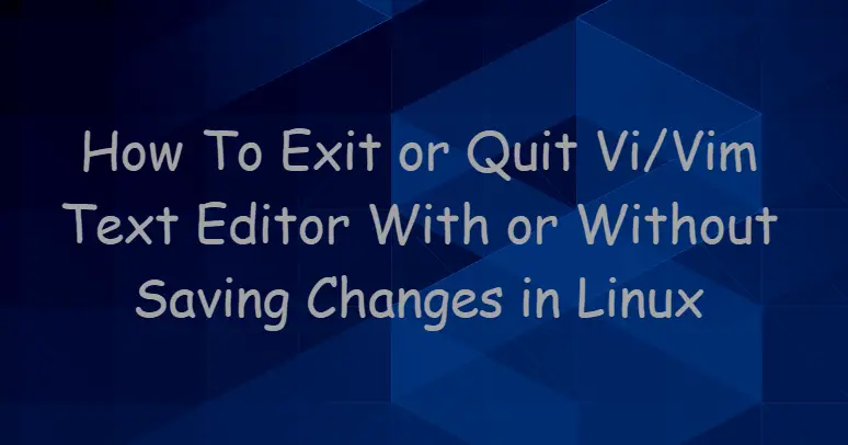 Exit or Quit ViVim Text Editor with or Without Saving Changes in Linux 4
