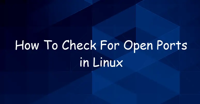 How To Check For Open Ports in Linux 1
