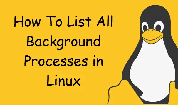 How To List All Background Processes in Linux 1