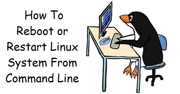 How To Reboot or Restart Linux System From Command Line 1