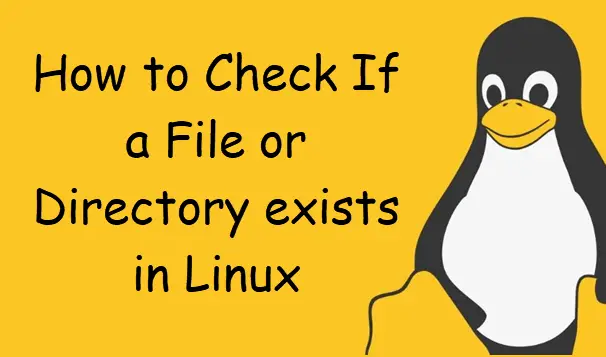 How to Check If a File or Directory exists in Linux1