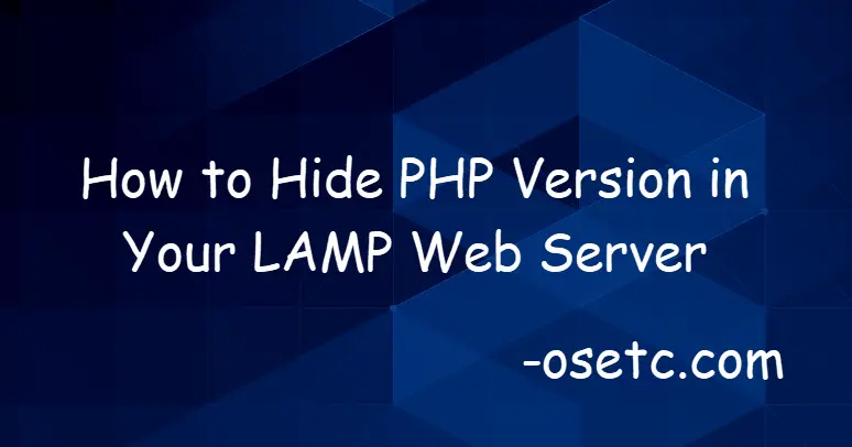 How to Hide PHP Version in Your LAMP Web Server1