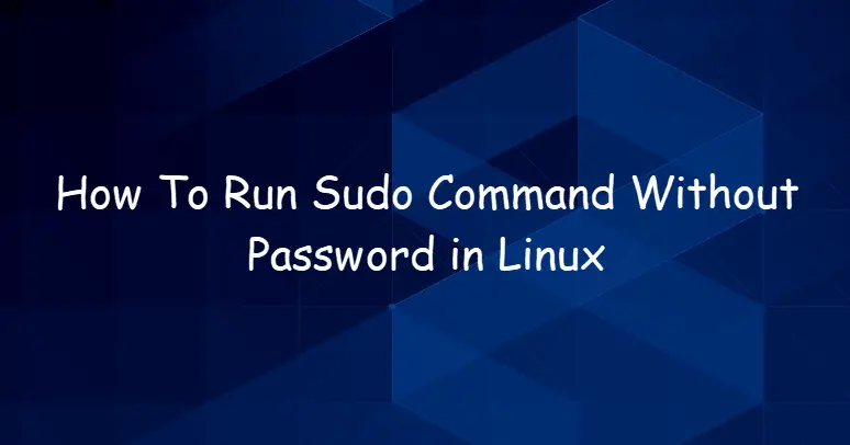 Run Sudo Command Without Password in Linux 2