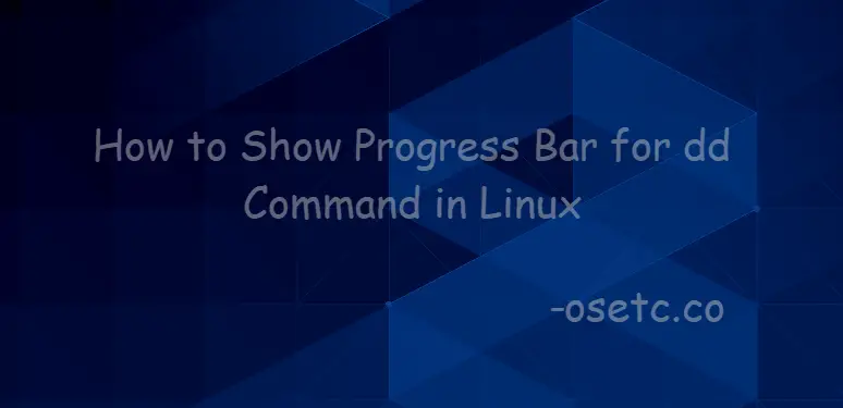 Show Progress Bar for dd Command in Linux1